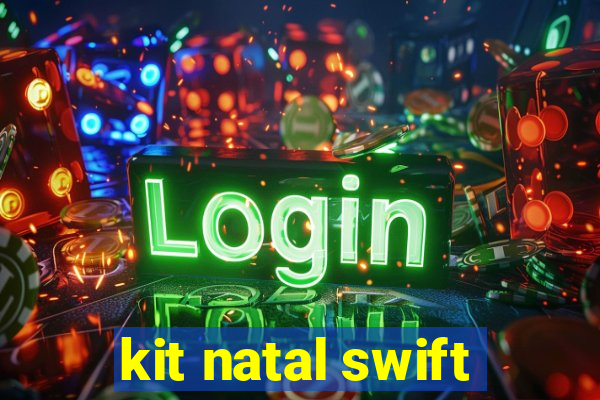 kit natal swift